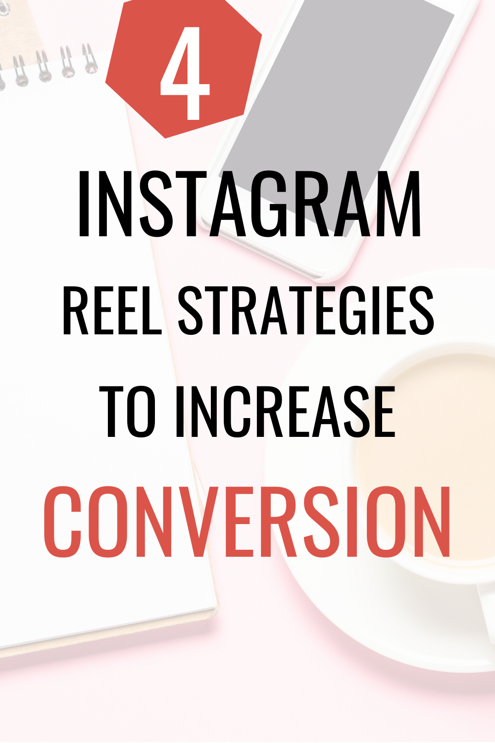 4 Instagram Reel Strategies to Increase Conversion